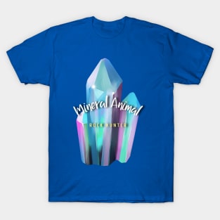 Mineral Animal (rock hunter, gems and crystals) T-Shirt